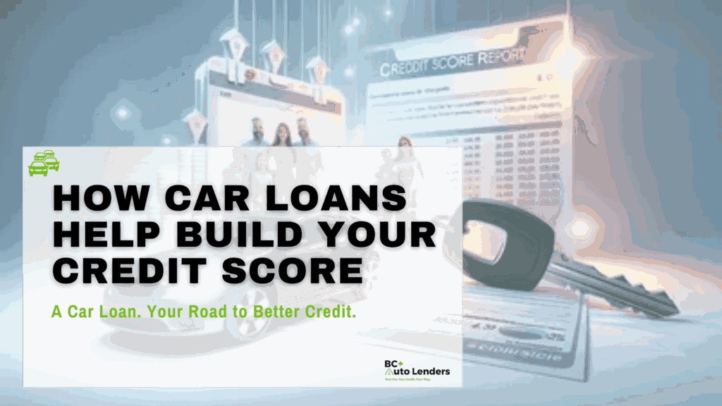How Car Loans Help Build Your Credit Score